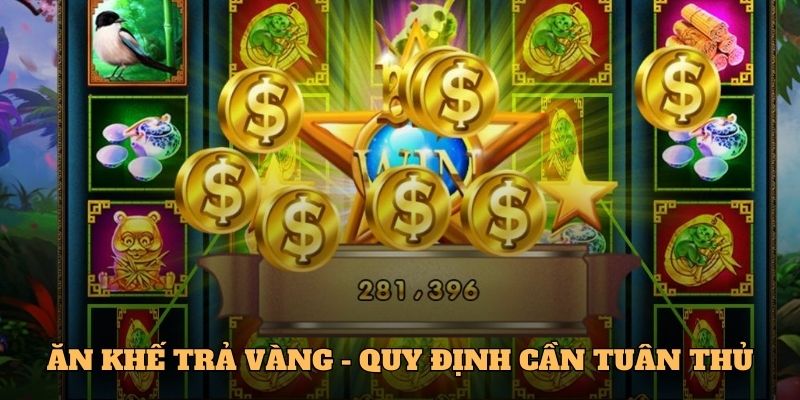 Ăn Khế Trả Vàng - quy định quan trọng 