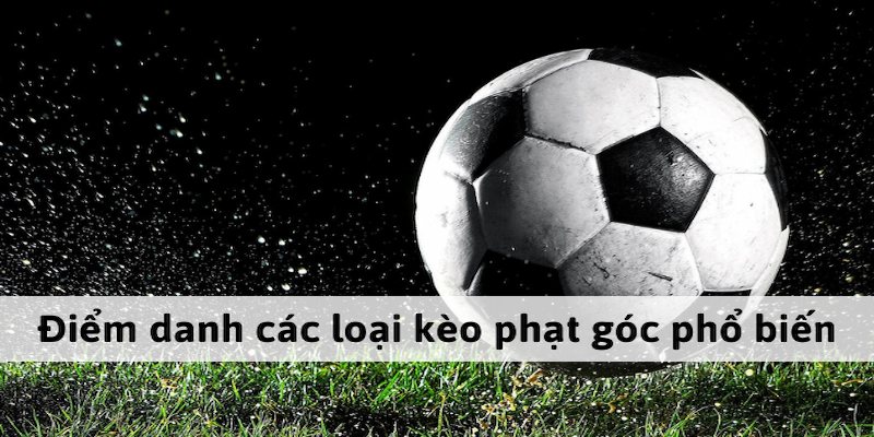 Kèo Phạt góc cược chấp được yêu thích hơn cả