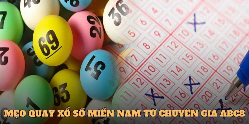 Xổ số miền Nam- Kinh nghiệm từ chuyên gia ABC8 