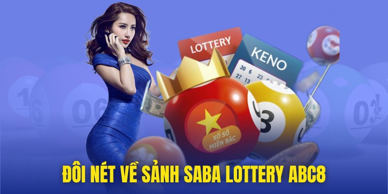 Giới thiệu sân chơi lô đề Saba Lottery tại ABC8