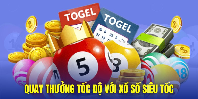 Quay thưởng tốc độ với xổ số siêu tốc 