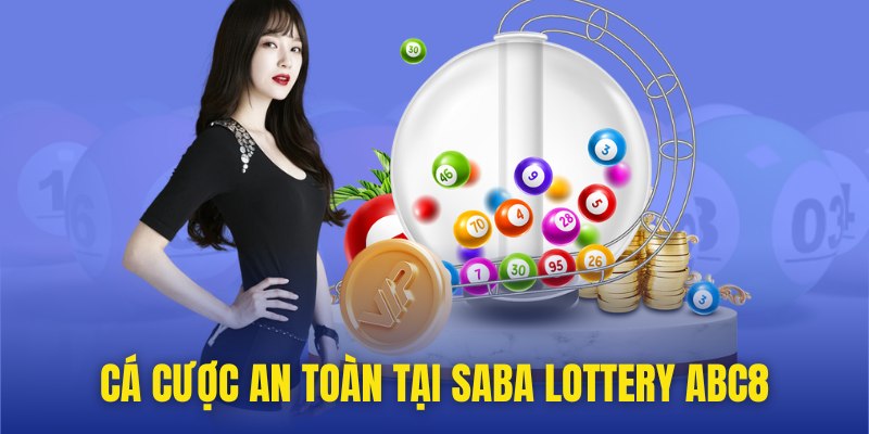 Cá cược an toàn tại sảnh Saba Lottery ABC8